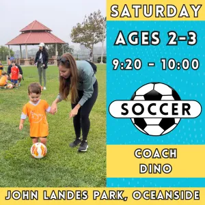3/29 - 5/17 | Ages 2-3<br>Saturday Toddler Soccer<br>John Landes Park, Oceanside